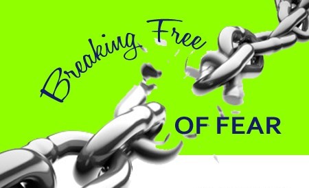 Breaking free of fear